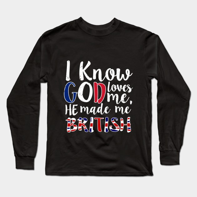 God Loves Me He Made Me British Flag Colors T-Shirt Long Sleeve T-Shirt by Memes4Days